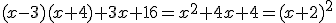 (x-3)(x+4)+3x+16=x^2+4x+4=(x+2)^2